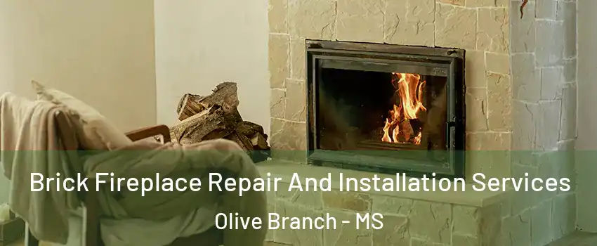  Brick Fireplace Repair And Installation Services Olive Branch - MS