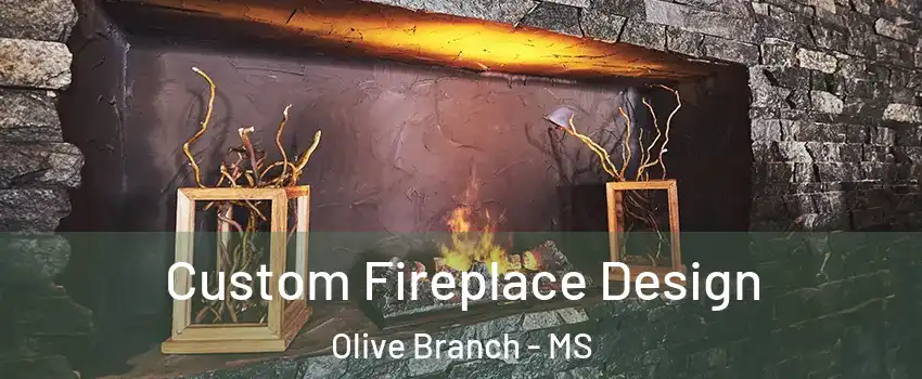  Custom Fireplace Design Olive Branch - MS