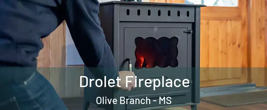  Drolet Fireplace Olive Branch - MS