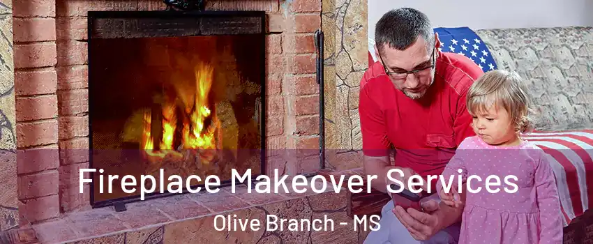  Fireplace Makeover Services Olive Branch - MS