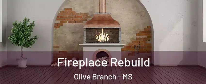  Fireplace Rebuild Olive Branch - MS