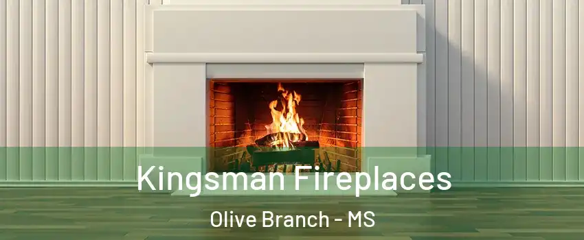  Kingsman Fireplaces Olive Branch - MS