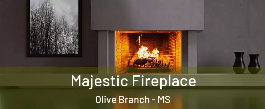  Majestic Fireplace Olive Branch - MS