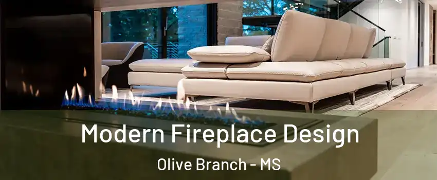  Modern Fireplace Design Olive Branch - MS